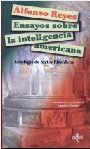 Cover of: Ensayos Sobre La Inteligencia Americana by Reyes, Alfonso