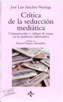 Cover of: Critica de la seduccion mediatica (COLECCION VENTANA ABIERTA) (Ventana Abierta)