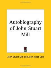 Cover of: Autobiography of John Stuart Mill by John Stuart Mill, John Stuart Mill, John Jacob Coss