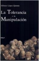 Cover of: La Tolerancia y La Manipulacion by Alfonso Lopez Quintas