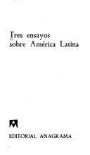 Cover of: Tres Ensayos Sobre America Latina