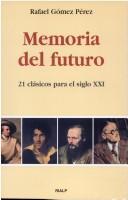 Cover of: Memoria del Futuro - 21 Clasicos Para El Siglo XXI by Rafael Gomez Perez
