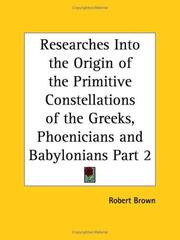 Cover of: Researches Into the Origin of the Primitive Constellations of the Greeks, Phoenicians and Babylonians, Part 2