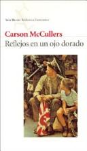 Cover of: Reflejos de Un Ojo Dorado by Carson McCullers