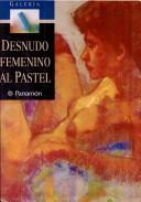 Cover of: Desnudo Femenino Al Pastel