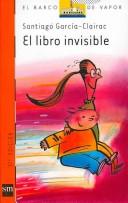 Cover of: El Libro Invisible / the Invisible Book by Santiago Garcia-Clairac