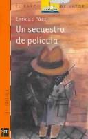 Cover of: Un Secuestro de pelicula by Enrique Paez