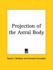 Cover of: Projection of the Astral Body by Sylvan Joseph Muldoon, Hereward Carrington