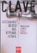 Cover of: Clave diccionario de uso del español actual by 