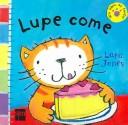 Cover of: Lupe Come / Yum, Yum, Poppy Cat (Un Libro De Tacto / a Touch Book)