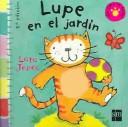 Cover of: Lupe en el jardin (Un Libro De Tacto)