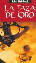 Cover of: La Taza de Oro by John Steinbeck, John Steinbeck