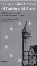Cover of: La Comunidad Europea Del Carbon Y Del Acero: La Declaracion Schuman Y El Renacimiento De Europa (Europa Quince)