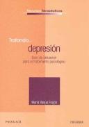 Cover of: Tratando... depresion. Guia de actuacion para el tratamiento psicologico (RECURSOS TERAPEUTICOS) (Recursos Terapeuticos / Therapuetic Resources) by Maria X. Frojan Parga