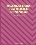 Cover of: Agorafobia y ataques de panico (COLECCION PSICOLOGIA) (Psicologia / Psychology)