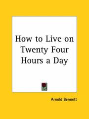 Cover of: How to Live on Twenty Four Hours a Day by Arnold Bennett, Jim Roberts, Arnold Bennett