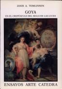Cover of: Goya en el Crepuscolo del Siglo de las Luces (Ensayos Arte Catedra) by Janis A. Tomlinson