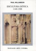 Cover of: Escultura Gotica 1140-1300 by Paul Williamson