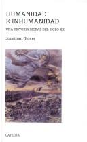 Cover of: Humanidad E Inhumanidad (Teorema Serie Mayor) by Jonathan Glover