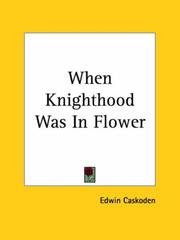 Cover of: When Knighthood Was In Flower by Edwin Caskoden