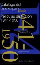 Cover of: Catalogo Del Cine Español. Peliculas De Ficcion 1941-1950 (Catedra/Filmoteca Española Serie Mayor) by Angel L. Hueso