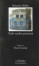 Cover of: Todo verdor perecerá by Eduardo Mallea