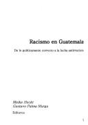 Cover of: Racismo en Guatemala by Meike Heckt, Gustavo Palma Murga