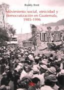 Cover of: Movimiento social, etnicidad y democratización en Guatemala, 1985-1996 by Brett Roddy, Brett Roddy