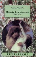 Cover of: Historia De La Violacion (Feminismos) by Georges Vigarello