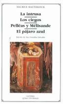 Cover of: La intrusa, Los ciegos, Pelleas y Melisande, El pajaro azul/ The Intruder, The Blind, Pelleas and Melisande,The Blue Bird
