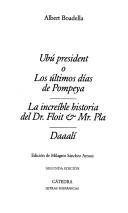 Cover of: Ubú president o los últimos días de Pompeya ; La increíble historia del Dr. Floit & Mr. Pla ; Daaalí
