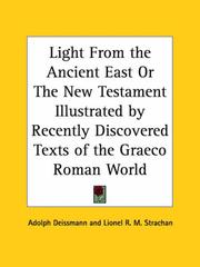 Cover of: Light From the Ancient East or The New Testament Illustrated by Recently Discovered Texts of the Graeco Roman World by Adolph Deissmann