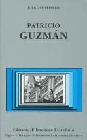 Cover of: Patricio Guzmán by Jorge Ruffinelli