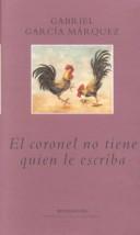 Cover of: El coronel no tiene quien le escriba by Gabriel García Márquez, Gabriel García Márquez