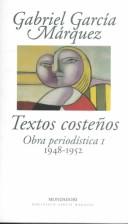 Cover of: Textos costeños. Obra periodística 1 (1948-1952) by Gabriel García Márquez