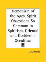 Cover of: Demonism of the Ages, Spirit Obsessions So Common in Spiritism, Oriental and Occidental Occultism by J. M. Peebles