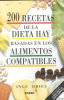 Cover of: 200 recetas de la dieta hay basada en los alimentos compatibles by Inge Dries