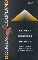 Cover of: La vida después de Dios by Douglas Coupland