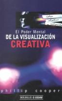 Cover of: El poder mental de la visualizacion creativa by Phillip Cooper, Phillip Cooper