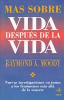 Cover of: Mas Sobre Vida Despues De LA Vida: Nuevas Investigaciones En Torno a Los Fenomenos Mas Alla De LA Muerte