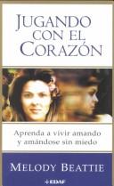 Cover of Jugando con el corazón by Melody Beattie