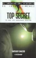 Cover of: Top secret: Lo que los gobiernos ocultan (El Archivo Del Misterio De Iker Jimenez)