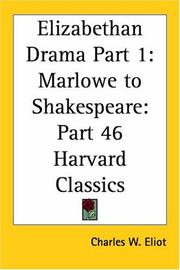 Cover of: Elizabethan Drama, Part 1: Marlowe to Shakespeare (Harvard Classics, Part 46)