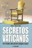 Cover of: Secretos vaticanos (En el vaticano, todo lo que no es sagrado es secreto) by Eric Frattini