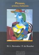 Cover of: Picasso, artista y bohemio by M. L. Bernadac, P. Du Bouchet, M.L, Bernadac, Bouchet P.