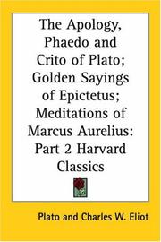Cover of: The Apology, Phaedo and Crito of Plato; Golden Sayings of Epictetus; Meditations of Marcus Aurelius (Harvard Classics, Part 2) by Πλάτων
