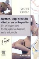 Netter - Exploracion Clinica En Ortopedia by Joshua Cleland