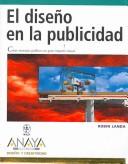 Cover of: El diseno en la publicidad/ Advertising By Design (Diseno Y Creatividad/ Desing and Creativity) by Robin Landa