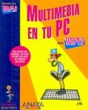 Cover of: Multimedia en tu PC (INFORMATICA PARA TORPES) (Informacion Para Torpes/ Information for Dummies)