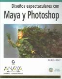 Cover of: Disenos Espectaculares con Maya y Photoshop/ Spectacular Designs With Maya And Photoshop (Diseno Y Creatividad / Design & Creativity) by Daniel Gray